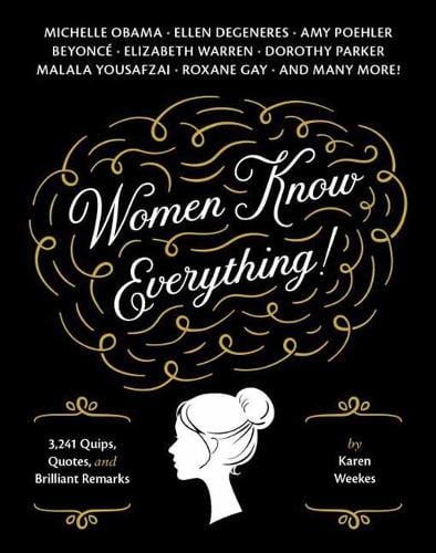Women Know Everything!: 3,241 Quips, Quotes, and Brilliant Remarks (Paperback)