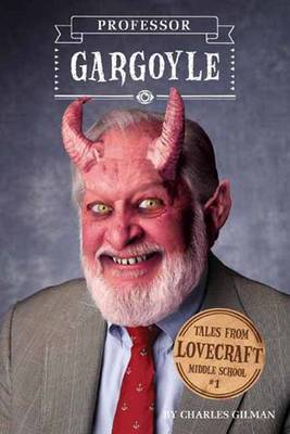 Professor Gargoyle - Tales from Lovecraft Middle School #1 (Hardback)