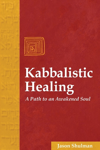 Kabbalistic Healing: A Path to an Awakened Soul (Paperback)