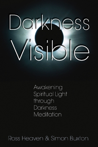 Darkness Visible: Awakening Spiritual Light Through Darkness Meditation (Paperback)