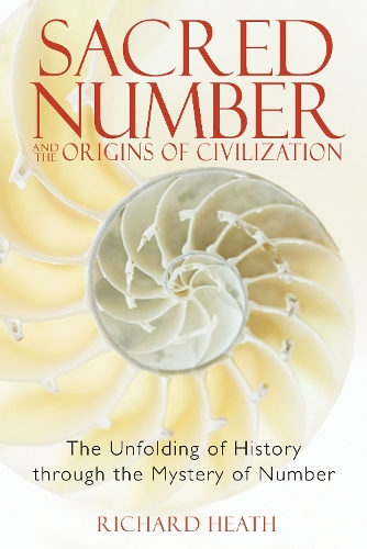 Sacred Number and the Origins of Civilization: The Unfolding of History Through the Mystery of Number (Paperback)
