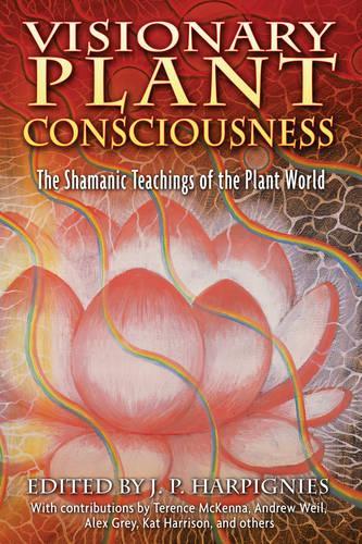 Visionary Plant Consciousness: The Shamanic Teachings of the Plant World (Paperback)