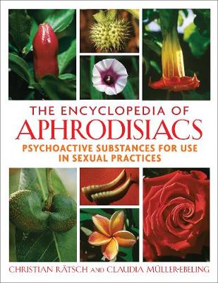 The Encyclopedia of Aphrodisiacs by Christian R tsch Claudia