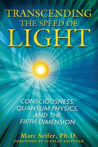 Transcending the Speed of Light: Consciousness, Quantum Physics, and the Fifth Dimension (Paperback)