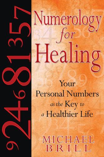 Numerology for Healing: Your Personal Numbers as the Key to a Healthier Life (Paperback)