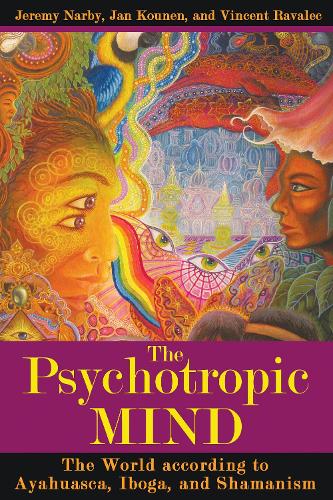 The Psychotropic Mind: The World According to Ayahuasca, Iboga, and Shamanism (Paperback)