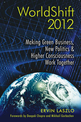 Worldshift 2012: Making Green Business, New Politics, and Higher Consciousness Work Together (Paperback)