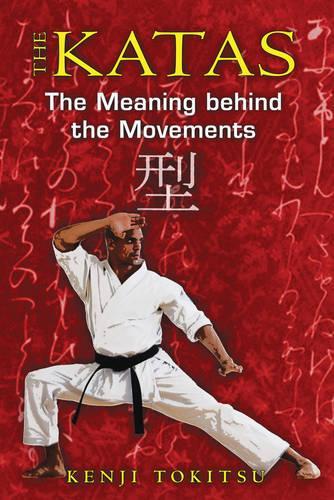 The Katas: The Meaning Behind the Movements (Paperback)