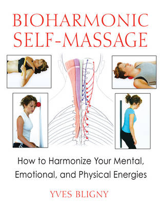 Bioharmonic Self-Massage: How to Harmonize Your Mental, Emotional, and Physical Energies (Paperback)