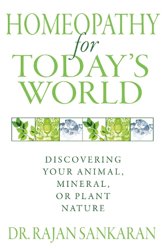 Homeopathy for Today's World: Discovering Your Animal, Mineral, or Plant Nature (Paperback)