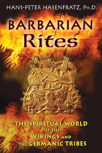 Barbarian Rites: The Spiritual World of the Vikings and the Germanic Tribes (Paperback)