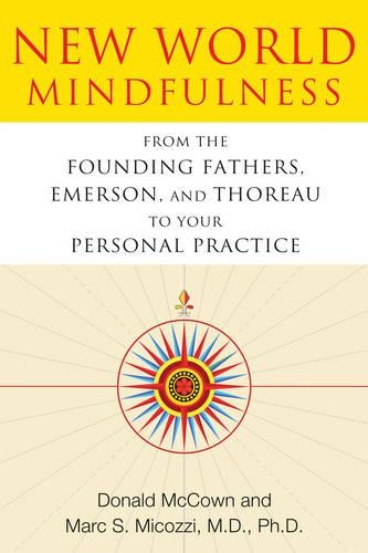 New World Mindfulness: From the Founding Fathers, Emerson, and Thoreau to Your Personal Practice (Paperback)