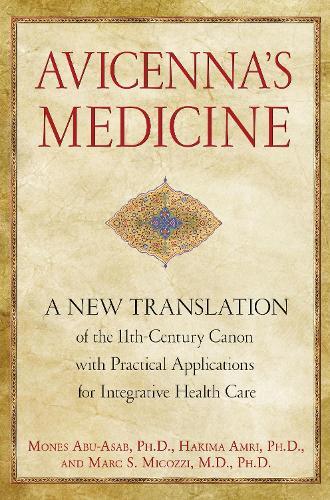 Avicenna'S Medicine: A New Translation of the 11th-Century Canon with Practical Applications for Integrative Health Care (Hardback)
