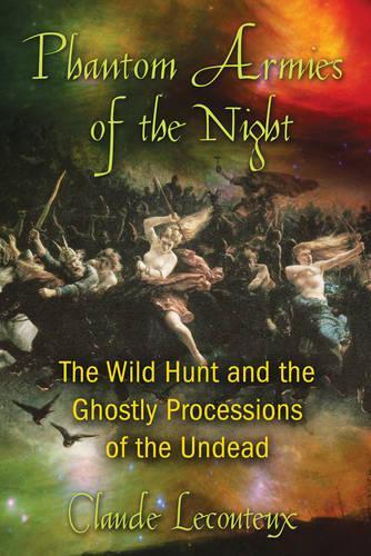 Phantom Armies of the Night: The Wild Hunt and the Ghostly Processions of the Undead (Paperback)