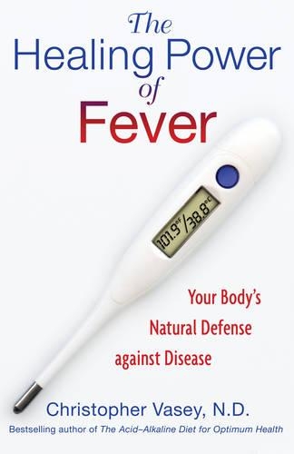 Healing Power of Fever: Your Body's Natural Defense Against Disease (Paperback)