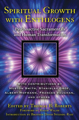 Spiritual Growth with Entheogens: Psychoactive Sacramentals - from the Good Friday Experiment to the Direct Experience of the Divine (Paperback)
