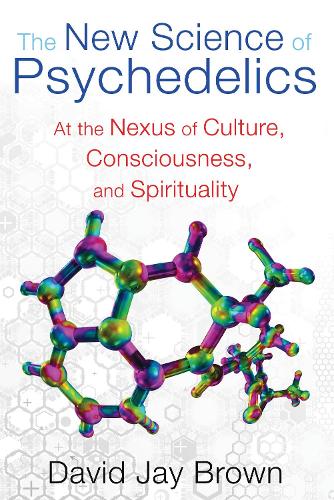 New Science and Psychedelics: At the Nexus of Culture, Consciousness, and Spirituality (Paperback)