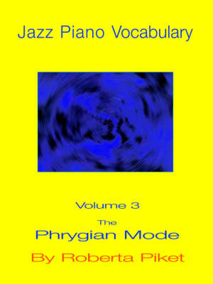 Jazz Piano Vocabulary: Phrygian Mode v. 3 (Paperback)