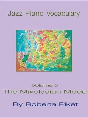 Jazz Piano Vocabulary: Mixolydian Mode v. 5 (Paperback)