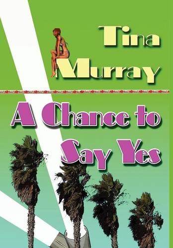 A Chance to Say Yes (Hardback)