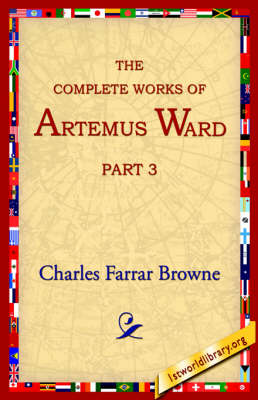 The Complete Works of Artemus Ward, Part 3 (Paperback)