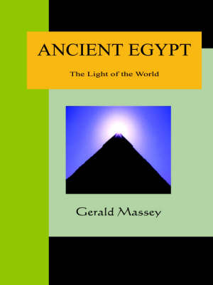 Ancient Egypt - The Light of the World: A Work of Reclamation and Restitution in Twelve Books (Paperback)