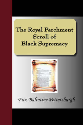The Royal Parchment Scroll of Black Supremacy (Paperback)