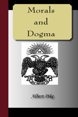 Morals and Dogma of the Ancient and Accepted Scottish Rite of Freemasonry (Paperback)