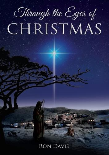 Through the Eyes of Christmas: Keys to Unlocking the Spirit of Christmas in Your Heart (Paperback)