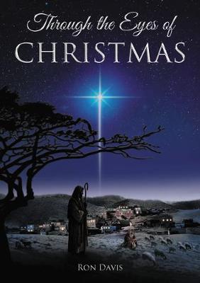 Through the Eyes of Christmas: Keys to Unlocking the Spirit of Christmas in Your Heart (Hardback)