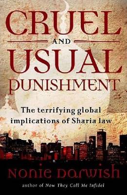 Cruel and Usual Punishment: The Terrifying Global Implications of Islamic Law (Hardback)