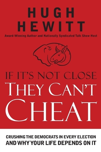 If It's Not Close, They Can't Cheat: Crushing the Democrats in Every Election and Why Your Life Depends on It (Paperback)