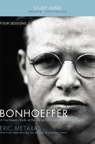 Bonhoeffer Study Guide: The Life and Writings of Dietrich Bonhoeffer (Paperback)