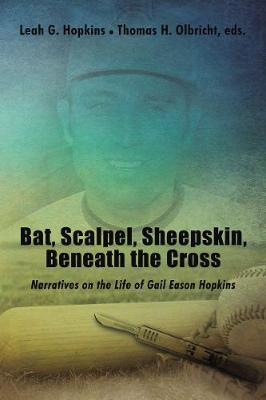 Bat, Scalpel, Sheepskin, Beneath the Cross: Narratives on the Life of Gail Eason Hopkins (Hardback)