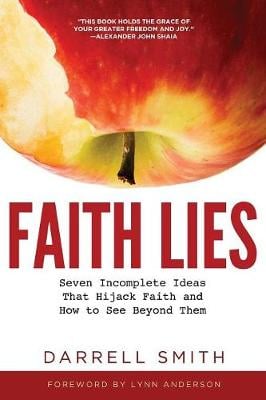 Faith Lies: Seven Incomplete Ideas That Hijack Faith and How to See Beyond Them (Paperback)