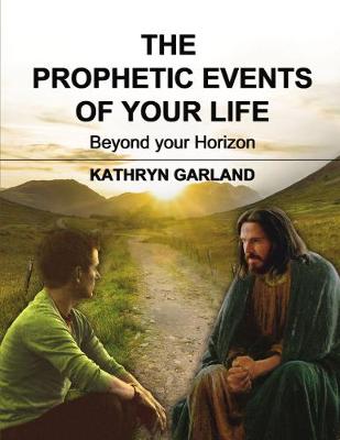 The Prophetic Events Of Your Life: Beyond Your Horizon (Paperback)