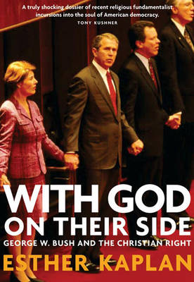 With God On Their Side: George W Bush and the Christian Right (Paperback)
