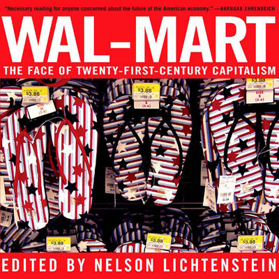 Wal-mart: The Face of Twenty-First Century Capitalism (Hardback)