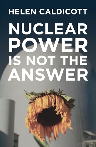 Nuclear Power Is Not The Answer (Hardback)