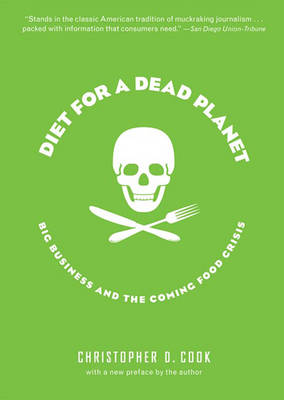 Diet For A Dead Planet: Big Business and the Coming Food Crisis (Paperback)