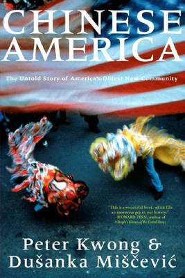 Chinese America: The Untold Story of America's Oldest New Community (Paperback)