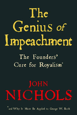 The Genius Of Impeachment: The Founders' Cure for Royalism (Paperback)