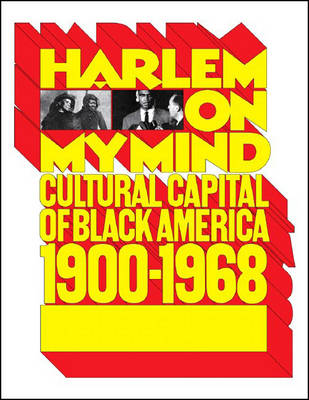 Harlem On My Mind: Cultural Capital of Black America, 1900 - 1968 (Paperback)