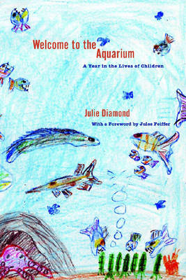 Welcome To The Aquarium: A Year in the Lives of Children (Hardback)