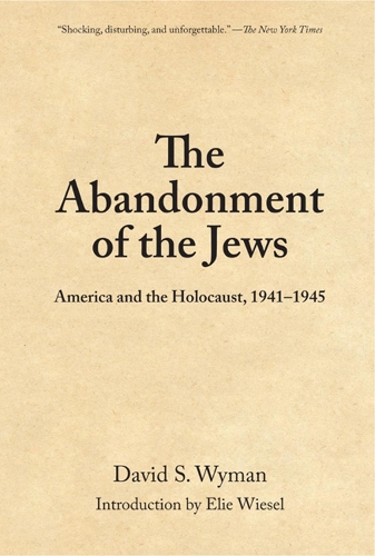 The Abandonment Of The Jews: America and the Holocaust, 1941-1945 (Paperback)
