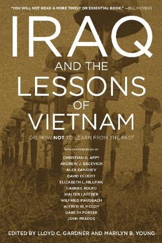 Iraq And The Lessons Of Vietnam: Or, How Not to Learn From the Past (Paperback)