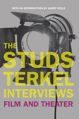 The Studs Terkel Interviews: Film and Theater (Paperback)