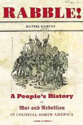 Rabble: A People's History of War and Rebellion in Colonial North America (Hardback)