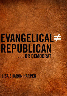 Evangelical (does Not Equal) Republican...or Democrat (Hardback)