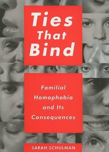 Ties That Bind: Familial Homophobia and Its Consequences (Hardback)